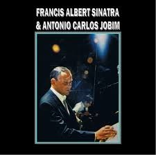 FRANK SINATRA / ANTONIO CARLOS JOBIM - FRANCIS ALBERT SINATRA & ANTONIO CARLOS JOBIM