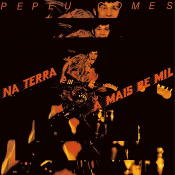 PEPEU GOMES - NA TERRA A MAIS DE MIL
