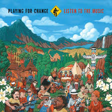 PLAYING FOR CHANGE - LISTEN TO THE MUSIC