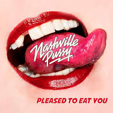 NASHVILLE PUSSY - PLEASED TO EAT YOU