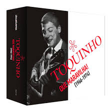 TOQUINHO - QUE MARAVILHA - 1966 / 1974