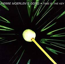 GONG  PIERRE MOERLEN'S - TIME IS THE KEY - CD I