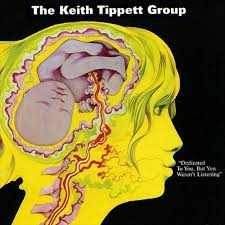 KEITH TIPPETT GROUP, THE - " DEDICATED TO YOU, BUT YOU WEREN'T LISTENING " CD I