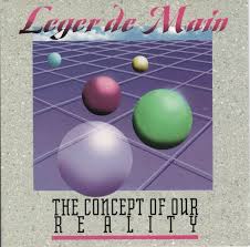LEGER DE MAIN - THE CONCEPT OF OUR REALITY - CD I SN