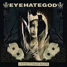EYEHATEGOD - A HISTORY OF NOMADIC BEHAVIOR CD
