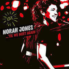 NORAH JONES - TIL WE MEET AGAIN - LIVE - CD