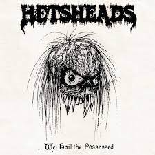 HETSHEADS - WE HAIL THE POSSESSED - CD