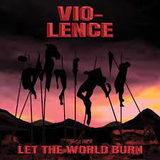 VIO-LENCE - LET THE WORLD BURN - CD