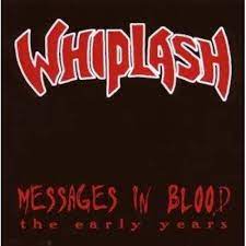 WHIPLASH - MESSAGES IN BLOOD THE EARLY YEARS - CD