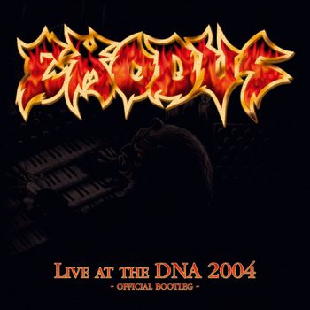 EXODUS - LIVE AT THE DNA 2004: OFFICIAL BOOTLEG - CD DG