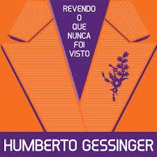 HUMBERTO GESSINGER - REVENDO O QUE NUNCA FOI VISTO - LP