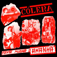CÓLERA - TENTE MUDAR O AMANHÃ - CD