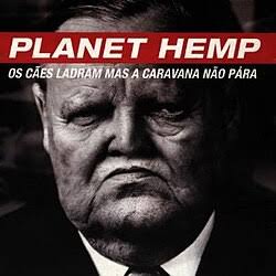 PLANET HEMP - OS CÃES LADRAM MAS A CARAVANA NÃO PARA - LP 180 G